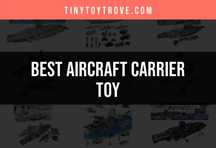 Top 10 Aircraft Carrier Toys for Imaginative Play