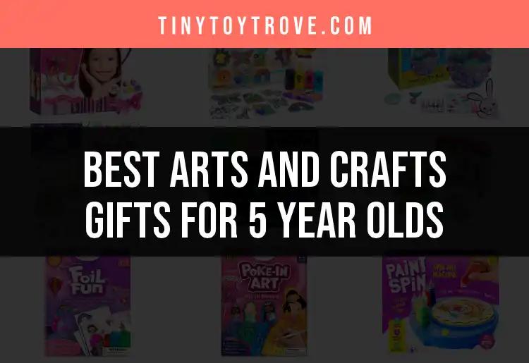 17 Amazing Arts and Crafts Gifts for 5 Year Olds