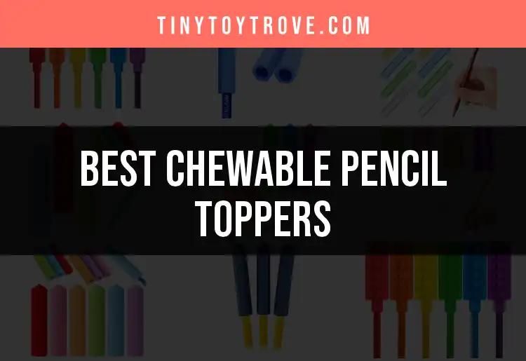 Top 10 Chewable Pencil Toppers for Playful Learning