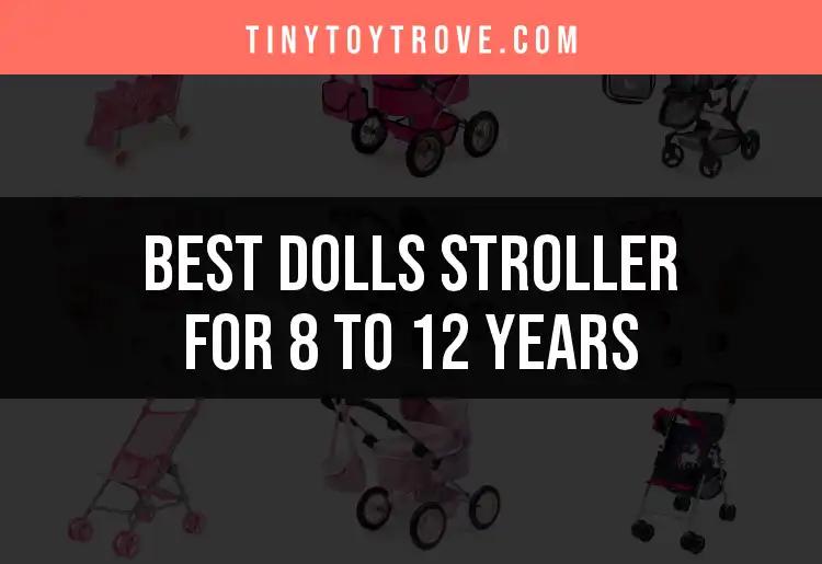 Top 11 Dolls Strollers for 8 to 12 Years: Choose Wisely