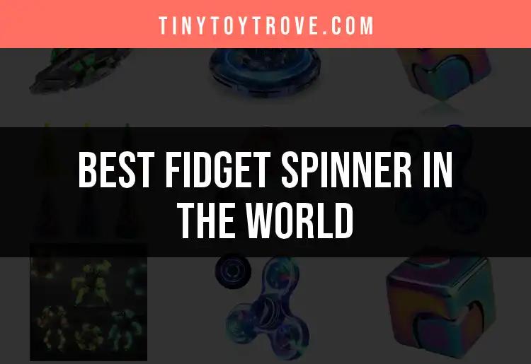 10 Best Fidget Spinners in the World to Try Now