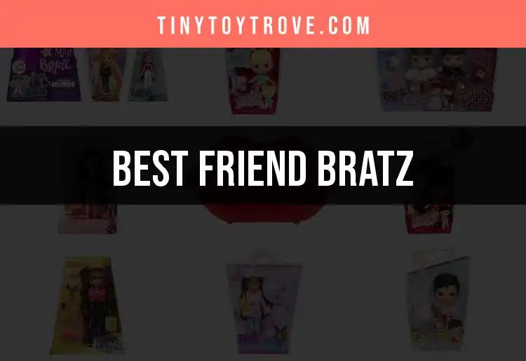 Top 10 Friend Bratz Dolls You’ll Adore