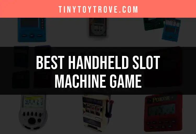 Top 10 Handheld Slot Machine Games to Try Today