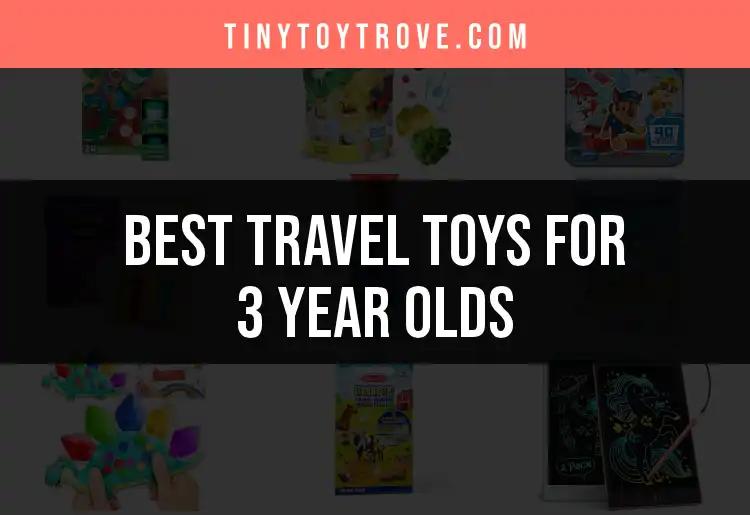 16 Fun Travel Toys for 3 Year Olds to Keep Them Engaged