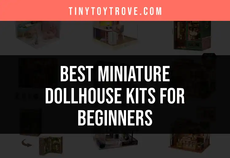 11 Miniature Dollhouse Kits for Beginners to Create Magic featured