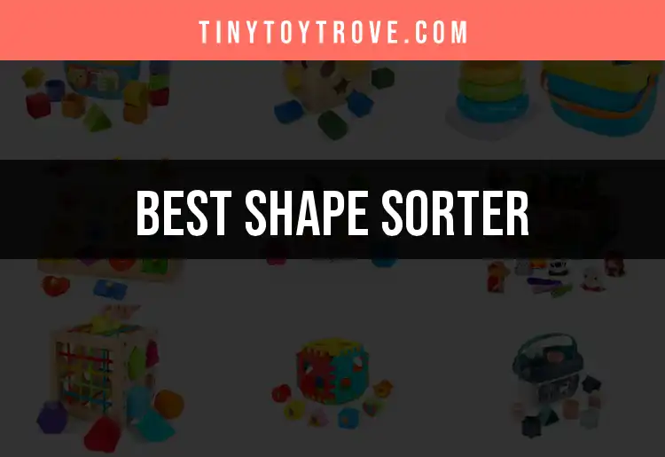 15 Shape Sorters That Spark Joy in Playtime